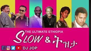 Ethiopia Music 2019: DJ Jop Ultimate SLOW & ትዝታ Music