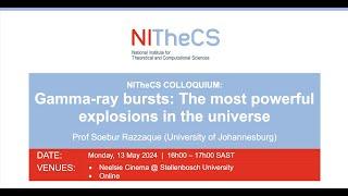 2024-05-13 - NITheCS Colloquium: 'Gamma-ray bursts: The most powerful explosions in the universe' ..