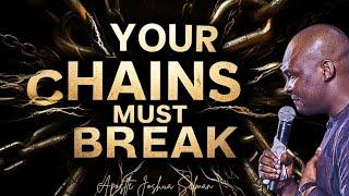 Every Chain around your life breaks today in Jesus name; PRAY!!! - Apostle Joshua Selman