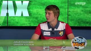 LIGA MAX - odc. 236 - 2018.05.28 - Jakub Czyzewski i Mateusz Bachleda