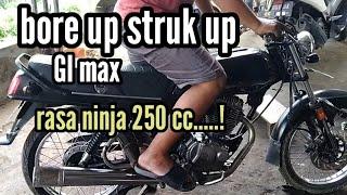 bore up struk up Gl max rasa ninja 250 cc