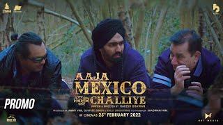 Aaja Mexico Challiye | Promo | Ammy Virk | Thind Motion Films | Releasing 25th Feb 2022