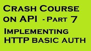 Crash Course API - Part 7 | Implementing HTTP Basic Auth | yusy4code