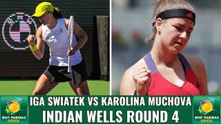 Iga Swiatek vs Karolina Muchova - Indian Wells Round 4