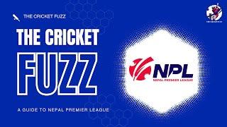 What is Nepal Premier League (NPL)? Introduction and History | The Cricket Fuzz | Episode 01