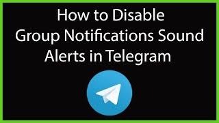 How to Disable Group Notifications Sound Alerts in Telegram?