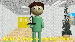 Baldi's Basics among them - Baldi's Basics Mod