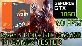 Ryzen 5 1400 paired with a GTX 1060 6GB - Enough for 60 fps? - 14 Games Tested