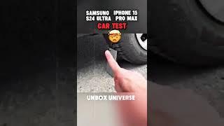 SAMSUNG S24 ULTRA VS IPHONE 15 PRO MAX CAR RUN OVER TEST #mobile#short #youtube