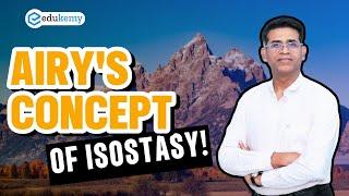 Airy's Concept Of Isostasy | UPSC Geography Optional | IAS Preparation | Edukemy