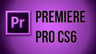 Premiere Pro CS6 Tutorial - Introduction and Basics