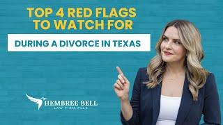 Top 4 Red Flags to Watch for During a Divorce in Texas