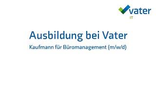 Ausbildung bei Vater: Kaufmann für Büromanagement (m/w/d)