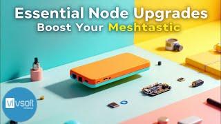 Meshtastic Mobile Node Upgrades You Need to Try