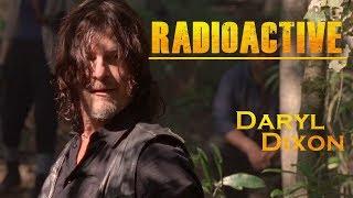 Daryl Dixon Tribute || Radioactive [TWD]