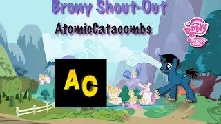 Brony Shoutout AtomicCatacombs