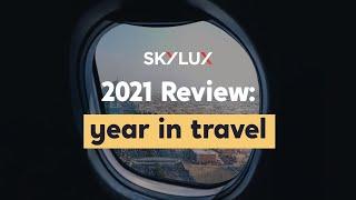SkyLux Travel 2021 Review: Year in Travel