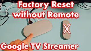 Google TV Steamer: How to Factory Reset without Remote