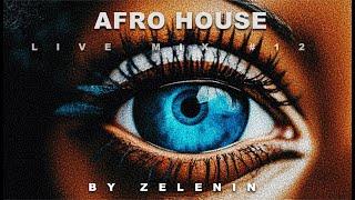 ZELENIN - Live DJ Set 2024 (Afro House Mix) Music DJ Mix 4K HDR