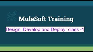 MuleSoft Training: Design, Develop and Deploy-class1