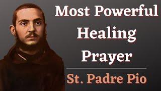 "The Most Powerful Healing Prayer" - Padre Pio