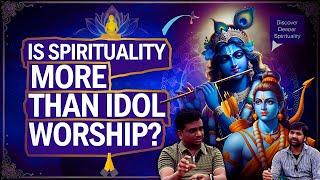 Is Spirituality More Than Idol Worship | Discover Deeper Connections | Praveen