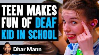 Teen MAKES FUN OF DEAF KID In School, What Happens Next Is Shocking | Dhar Mann