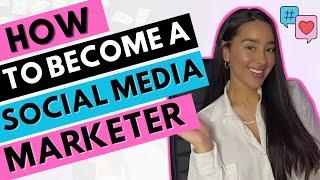 HOW TO BECOME A SOCIAL MEDIA MARKETER WITH NO EXPERIENCE