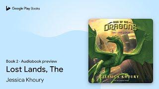 The Lost Lands (Rise of the Dragons, Book 2) by Jessica Khoury · Audiobook preview