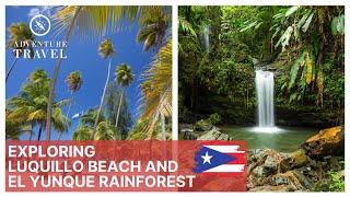 Exploring Luquillo Beach and El Yunque Rainforest in Puerto Rico