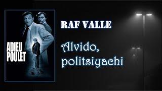 Alvido politsiyachi. Raf Valle