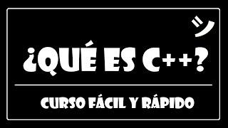 1. Qué es C++ | Curso C++ Fácil y Rápido