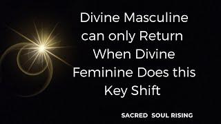 Divine Masculine can only shift when Divine Feminine Does This Key Shift