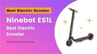 Ninebot ES1L electric scooter | Best electric scooter