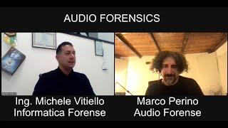 Audio Forensics - Marco Perino con l'Ing. Michele Vitiello. Informatica e Audio Forense a confronto