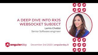 A deep dive into RxJS WebSocket Subject - Lamis Chebbi - angularday 2020