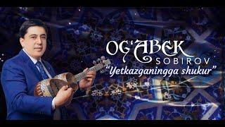 Og'abek Sobirov - Yetkazganingga shukur nomli yubiley konsert dasturi 2022