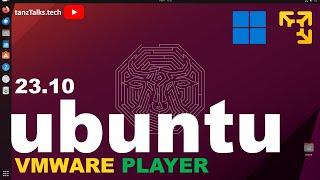 How to Install Ubuntu 23.10 on VMware Workstation Player On Windows 11 (2024)