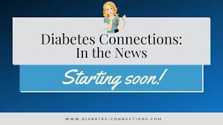 Diabetes Connections: In the News LIVE!