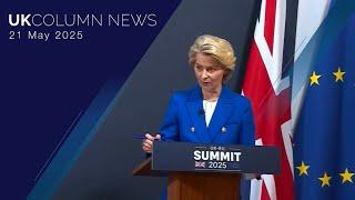 UK Column News - 21st May 2025