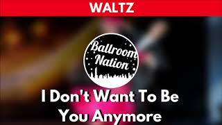 WALTZ music | I Don't Want To Be You Anymore