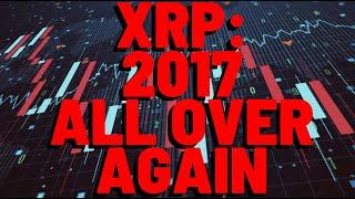 XRP: 2017 ALL OVER AGAIN