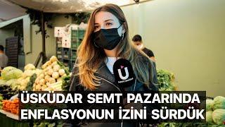 Üsküdar pazarında enflasyonun izini sürdük