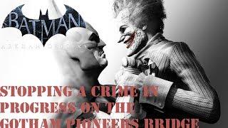 Arkham Origins: How to stop a 'Crime in Progress' on the Pioneers Bridge, Gotham Protector level 15