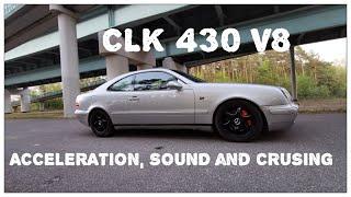 MERCEDES BENZ CLK 430 V8 - ACCELERATION SOUND and CRUSING