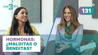 Las 3 R's - Capítulo 131 -  Hormonas ¿Malditas o Benditas? - con Claudia Alvarez