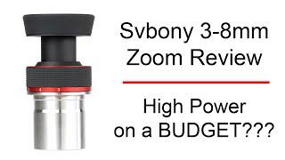 Svbony 3-8mm Zoom Review. The Budget High Power Planetary / Moon Telescope Eyepiece of Dreams???