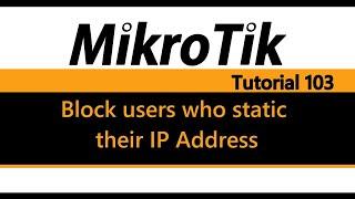 MikroTik Tutorial 103 - Block users who static their IP Address