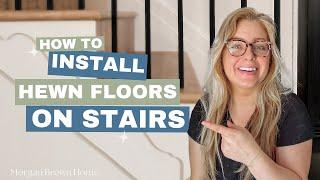 How to install Hewn Flooring on Stairs