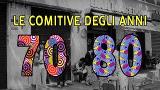 Le compagnie degli anni 70 e 80 - Come vivevano i ragazzi di ieri